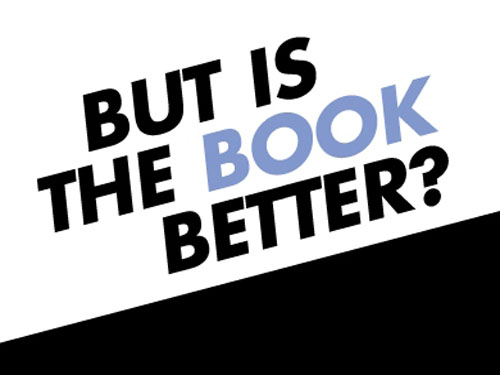 BUT IS THE BOOK BETTER?