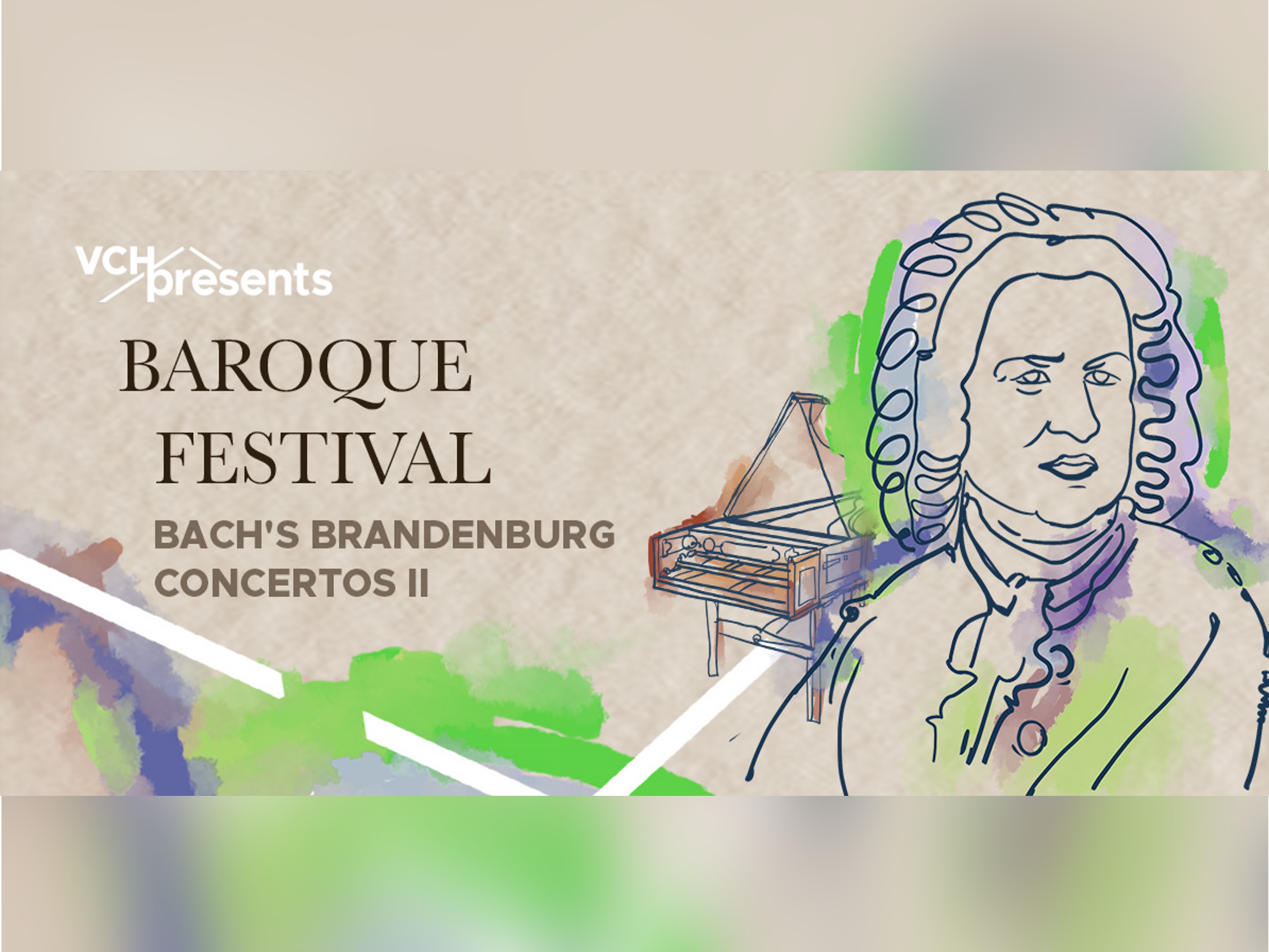 VCHpresents Baroque Festival: Bach’s Brandenburg Concertos Part II