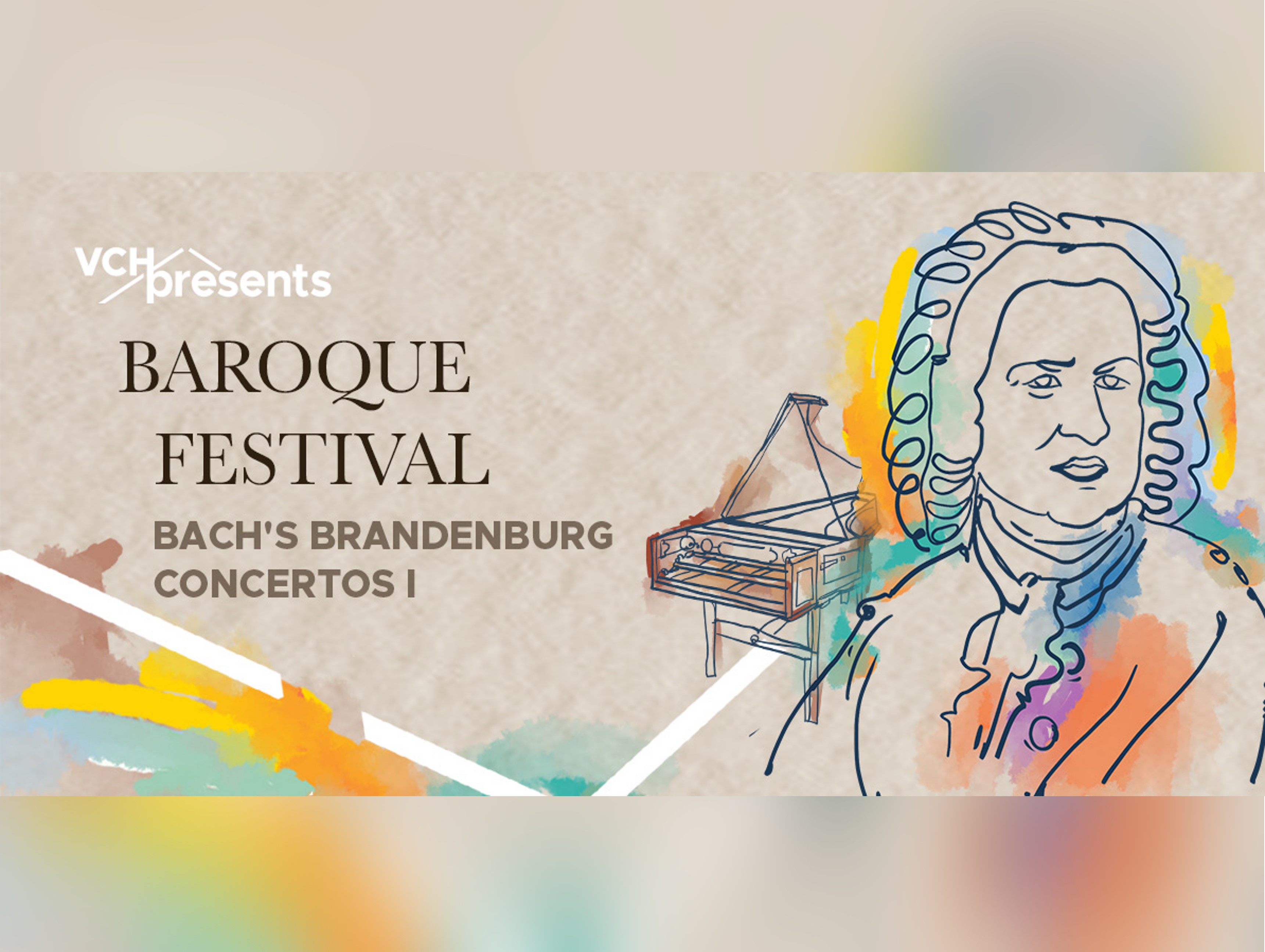 VCHpresents Baroque Festival: Bach’s Brandenburg Concertos Part I