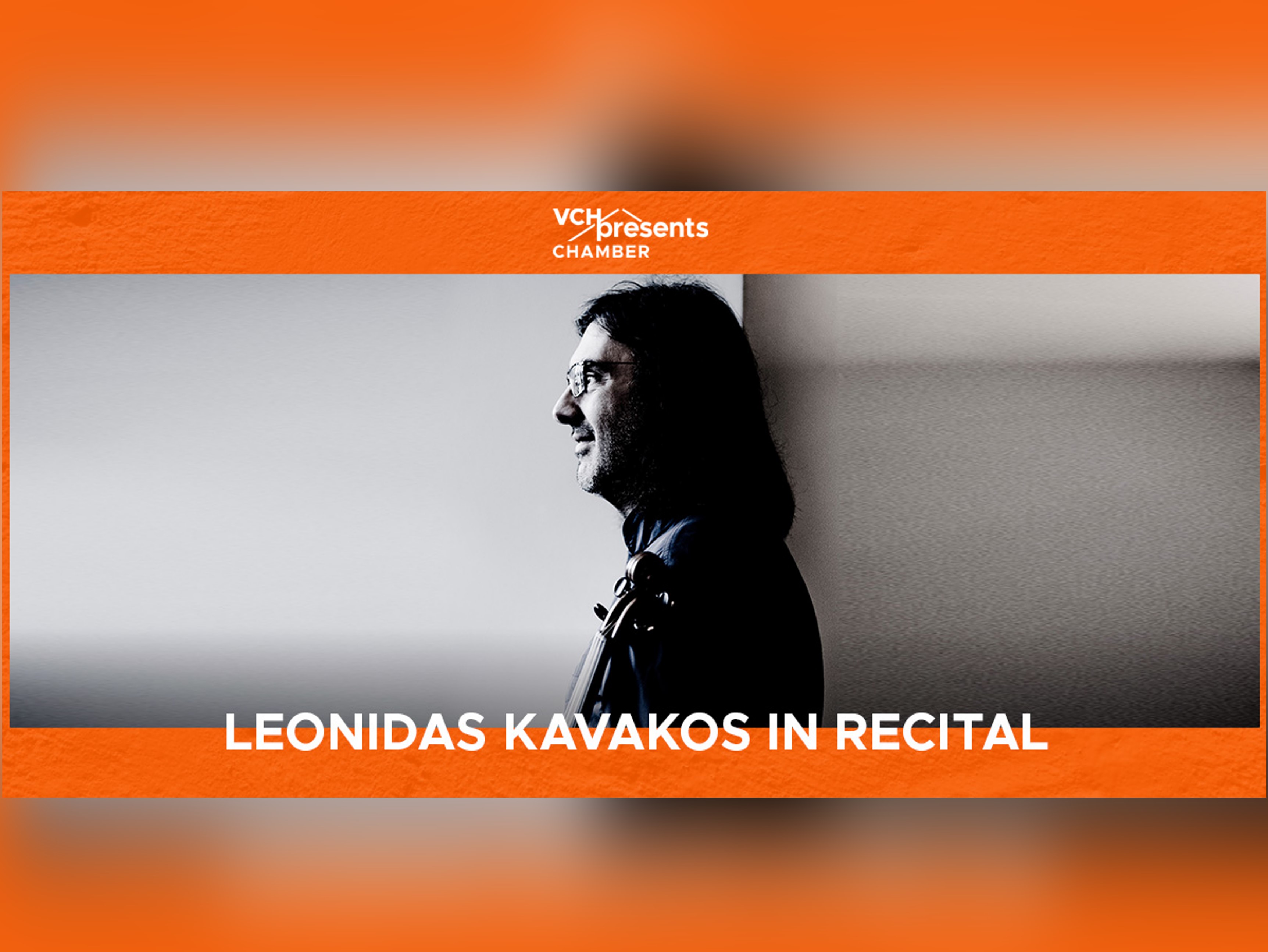 VCHpresents Chamber: Leonidas Kavakos in Recital