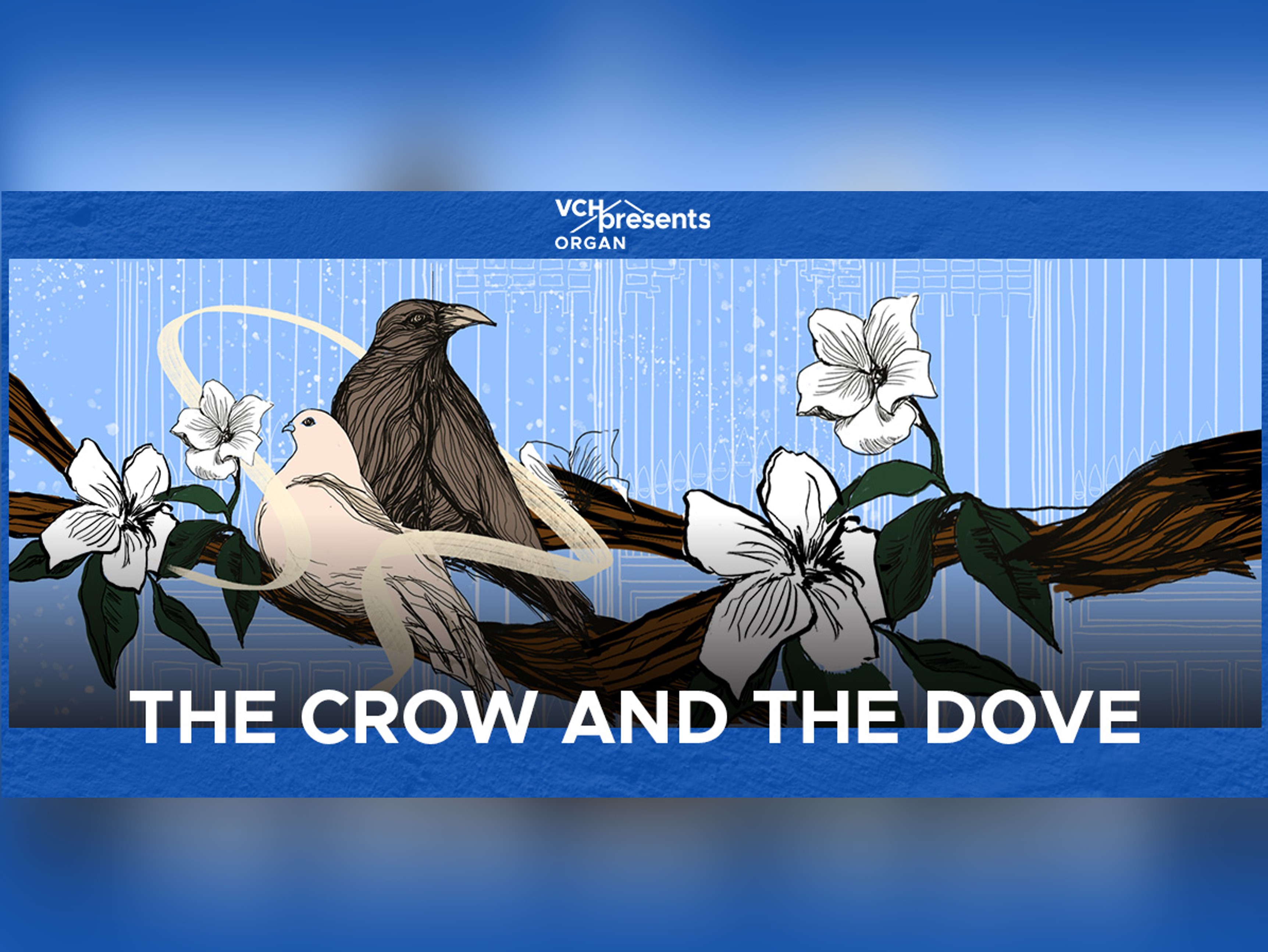 VCHpresents Organ: The Crow and the Dove